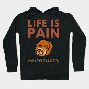 Life Is Pain - Au Chocolate | Desert Picture With Big Text In Midde Hoodie